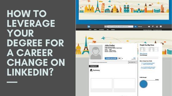 How to leverage your degree for a career change on LinkedIn?